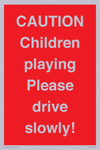 CAUTION Children playing Please drive slowly!